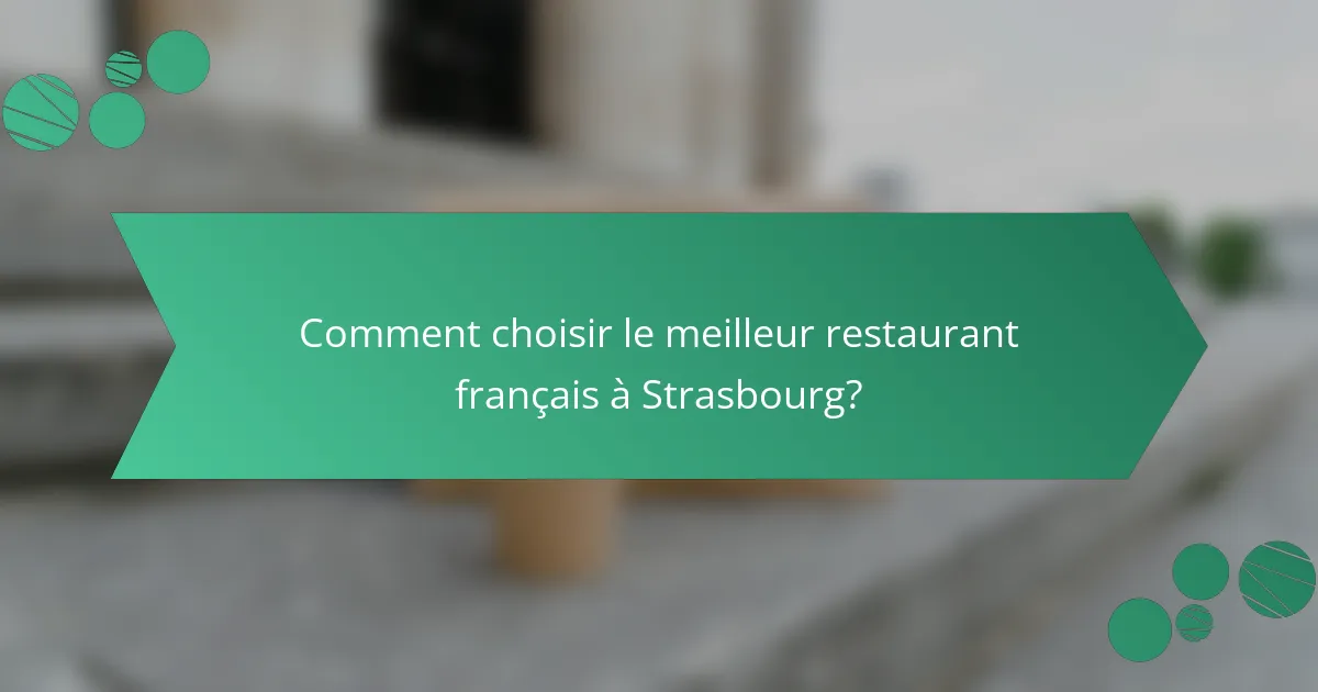 Comment choisir le meilleur restaurant français à Strasbourg?