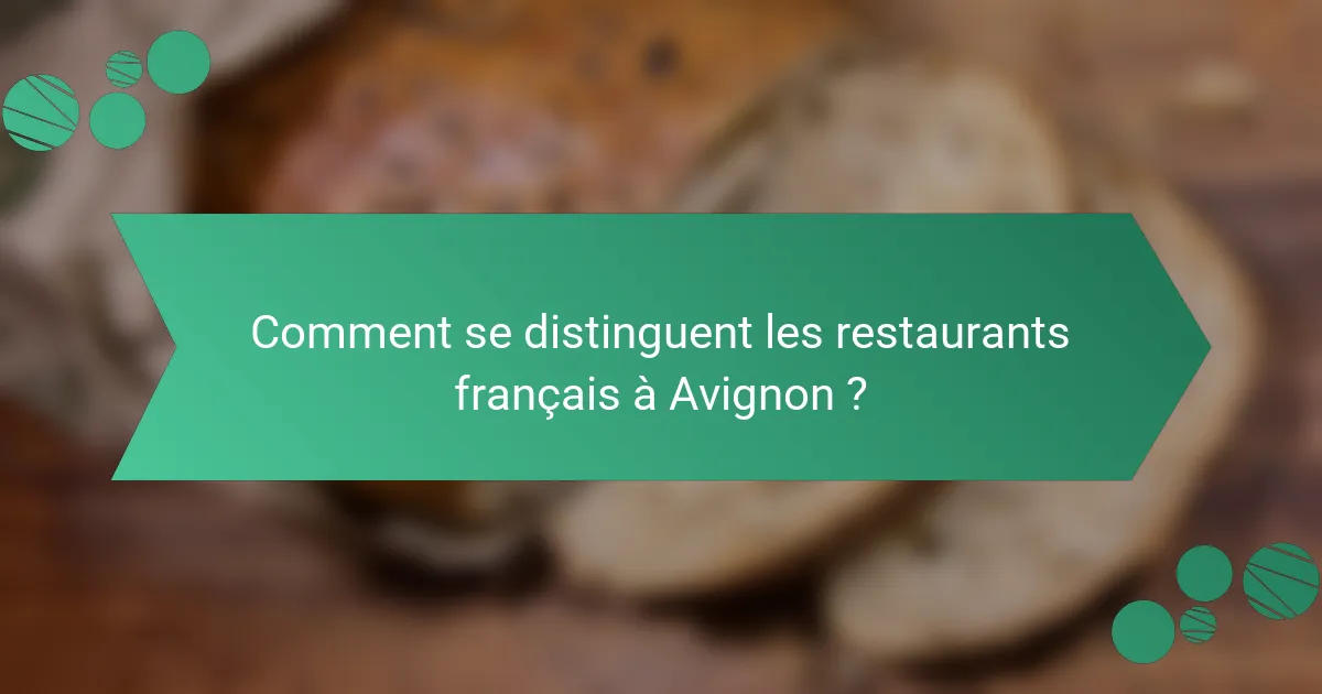 Comment se distinguent les restaurants français à Avignon ?