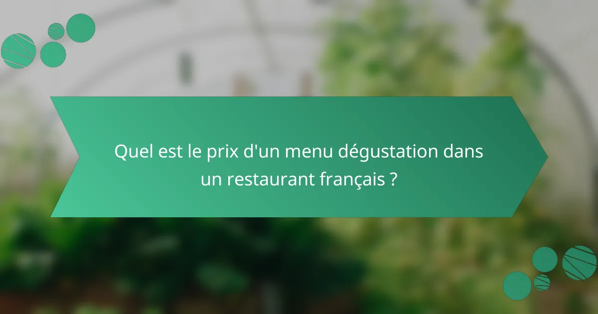 Quel est le prix d'un menu dégustation dans un restaurant français ?