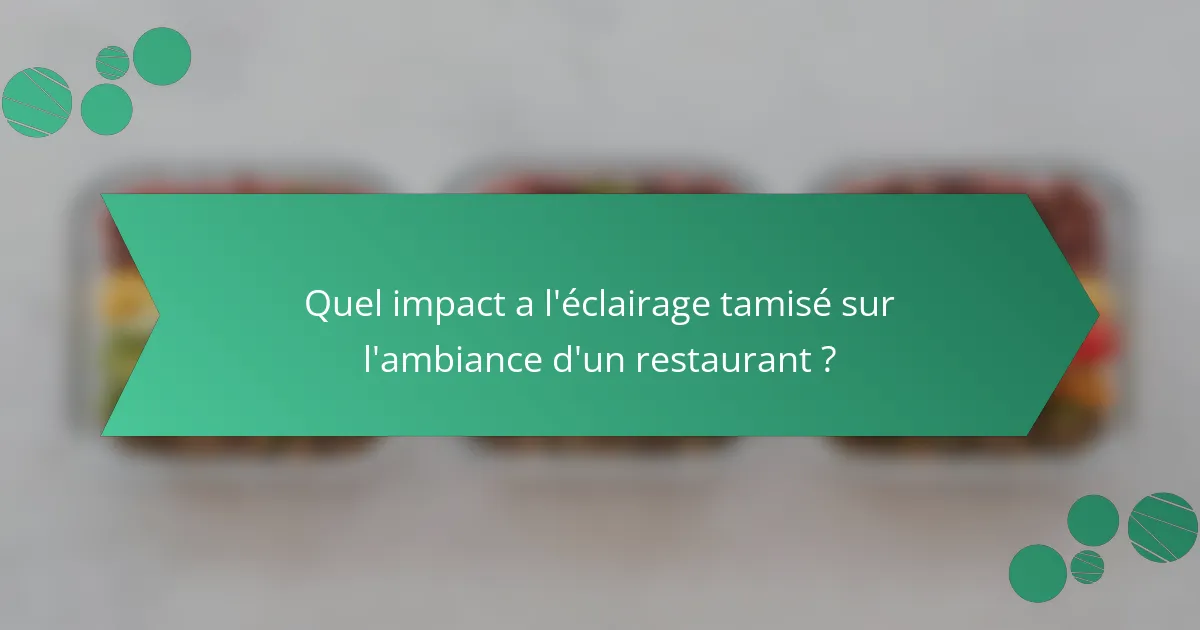 Quel impact a l'éclairage tamisé sur l'ambiance d'un restaurant ?