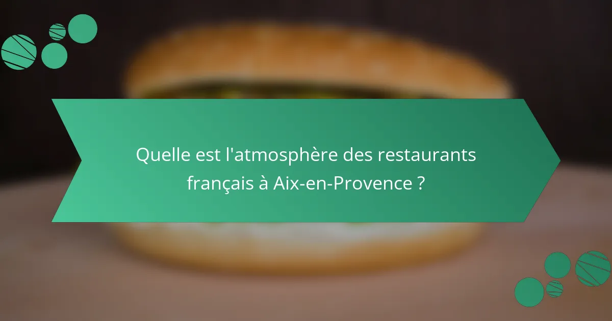Quelle est l'atmosphère des restaurants français à Aix-en-Provence ?