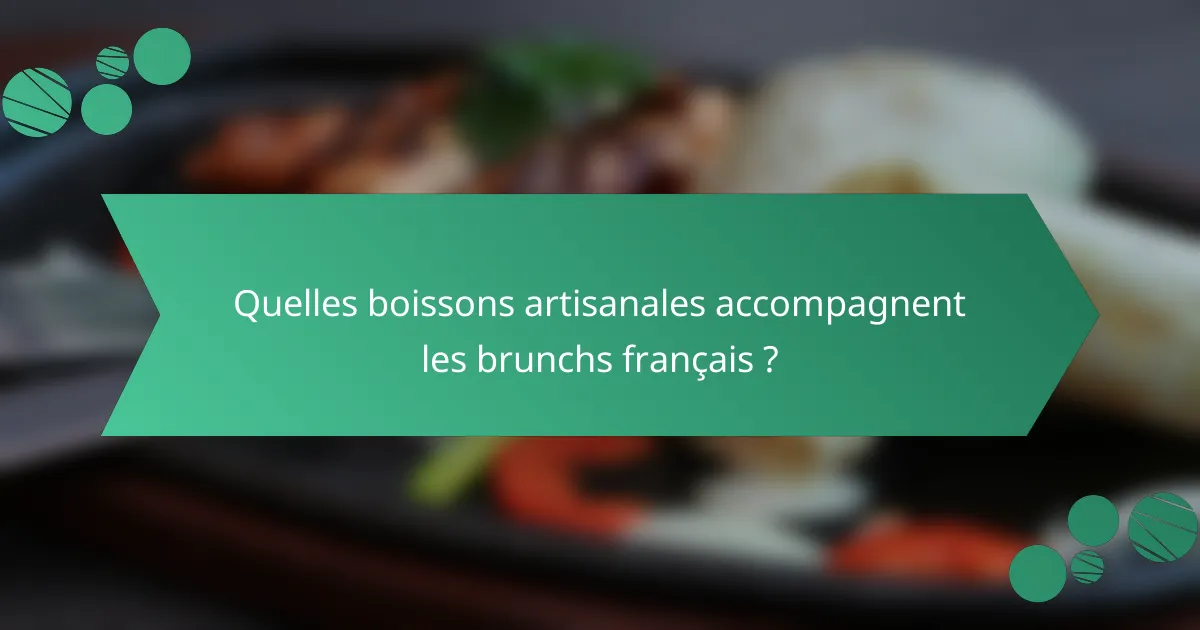 Quelles boissons artisanales accompagnent les brunchs français ?
