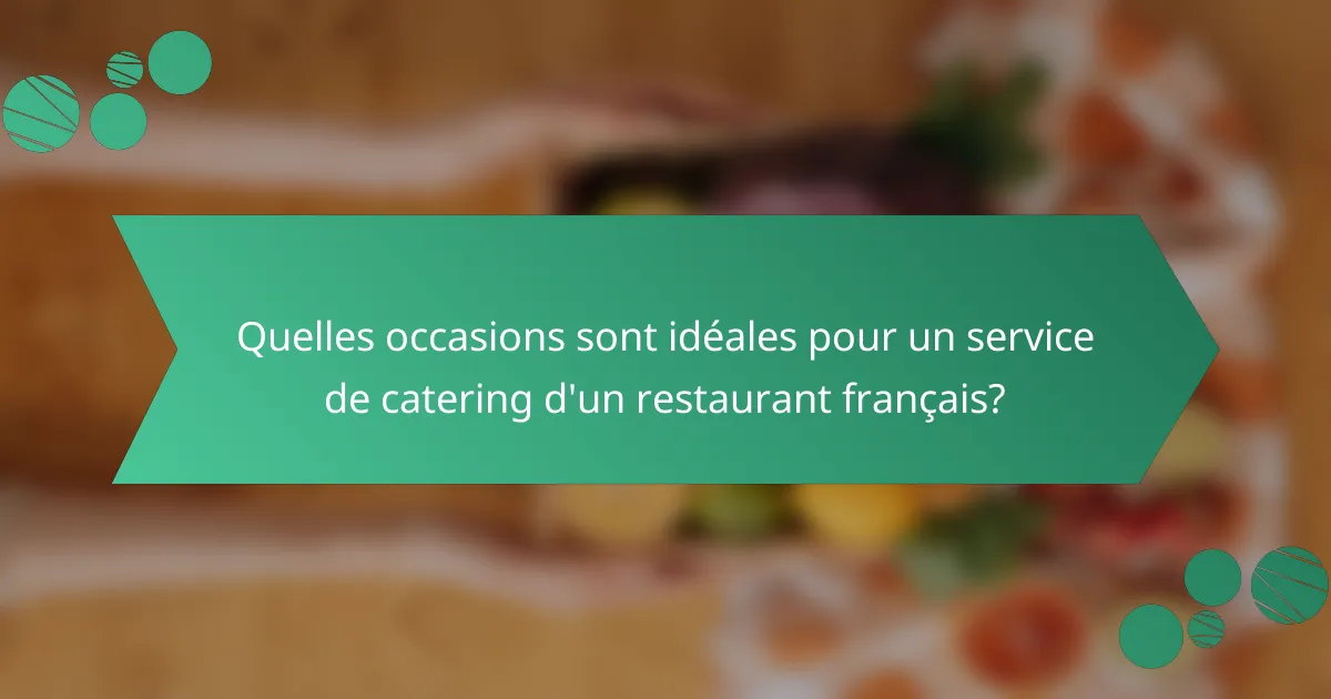 Quelles occasions sont idéales pour un service de catering d'un restaurant français?