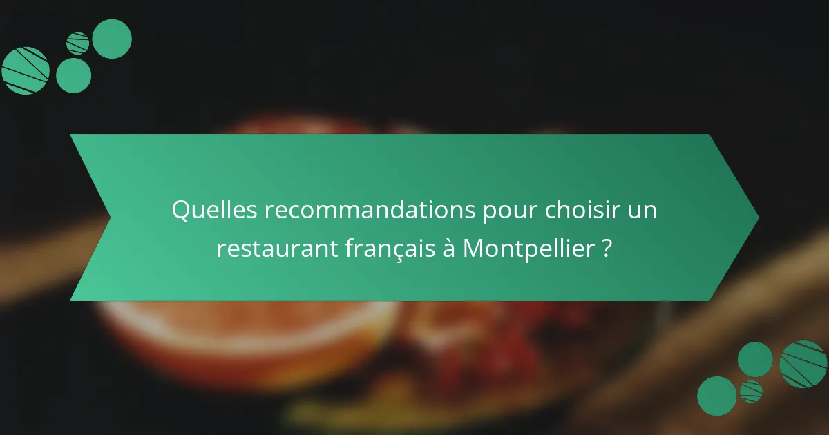 Quelles recommandations pour choisir un restaurant français à Montpellier ?