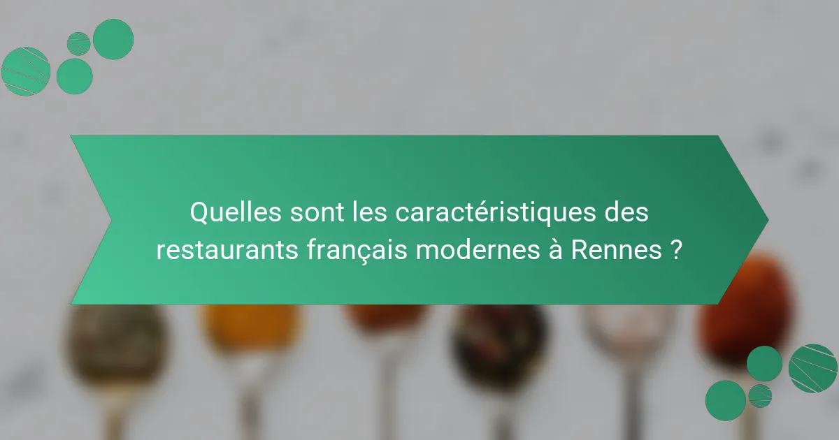 Quelles sont les caractéristiques des restaurants français modernes à Rennes ?