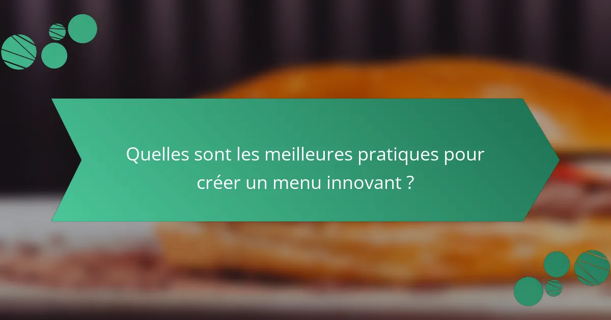 Quelles sont les meilleures pratiques pour créer un menu innovant ?