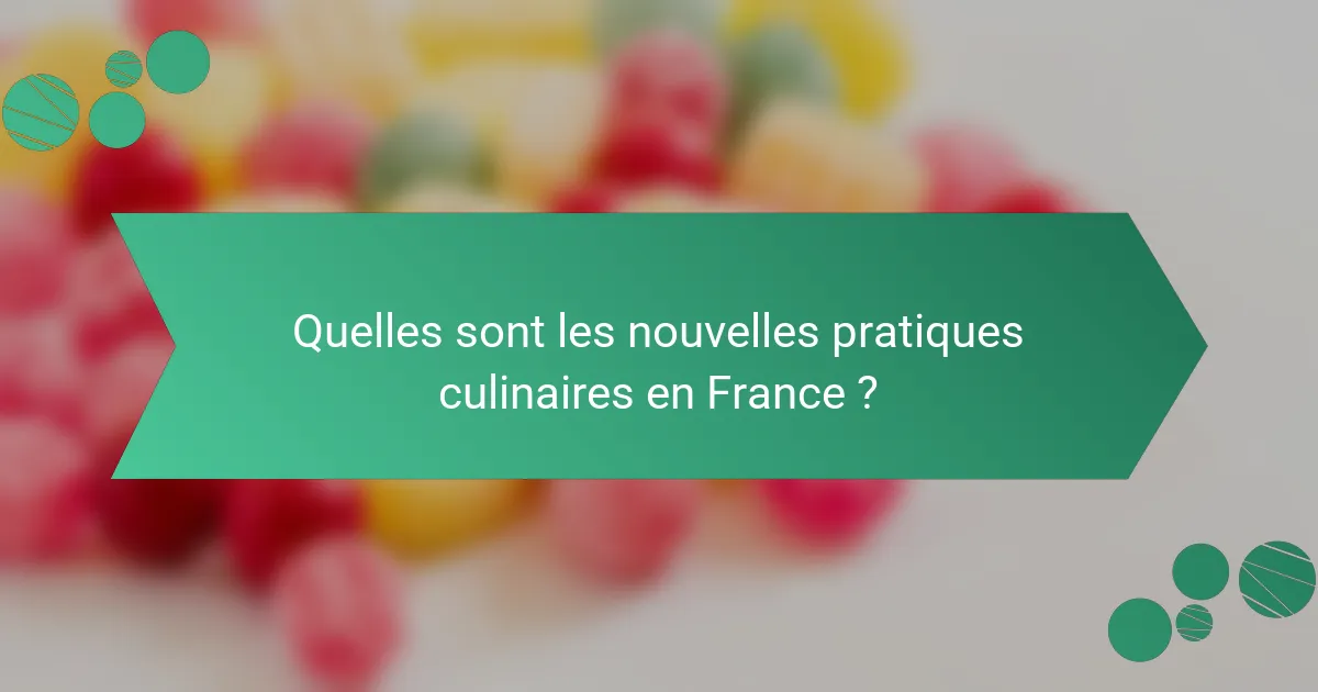 Quelles sont les nouvelles pratiques culinaires en France ?