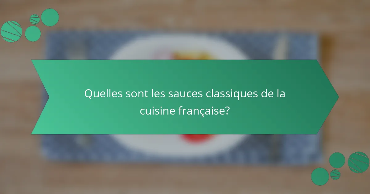 Quelles sont les sauces classiques de la cuisine française?