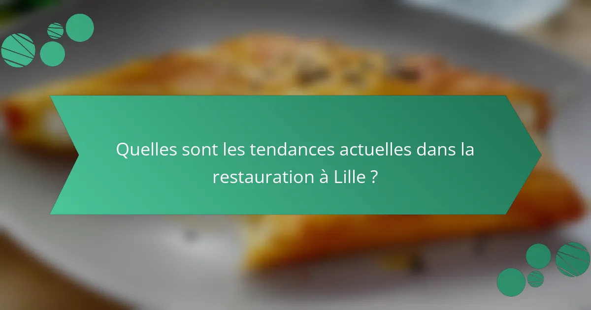Quelles sont les tendances actuelles dans la restauration à Lille ?