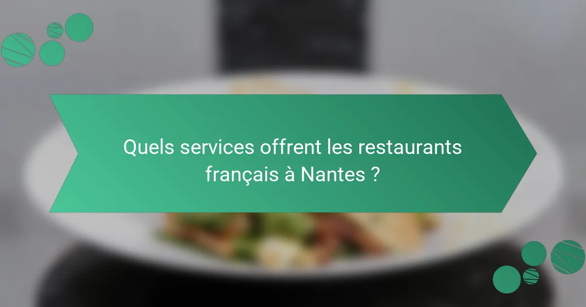 Quels services offrent les restaurants français à Nantes ?