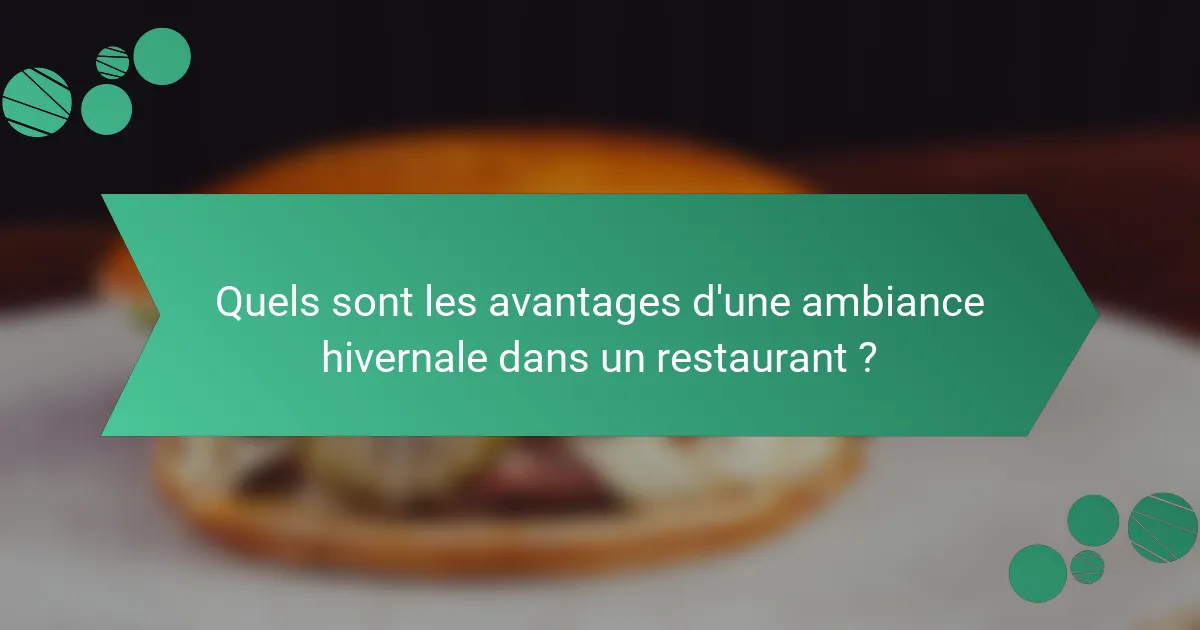Quels sont les avantages d'une ambiance hivernale dans un restaurant ?