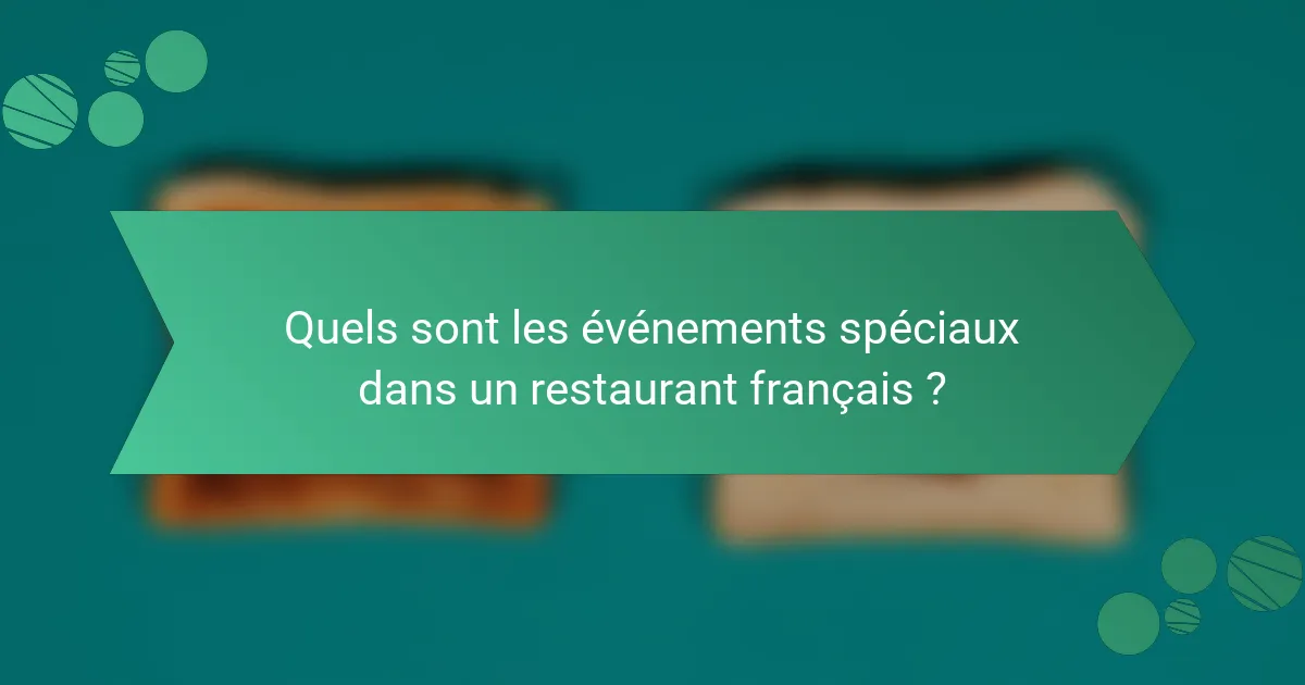 Quels sont les événements spéciaux dans un restaurant français ?