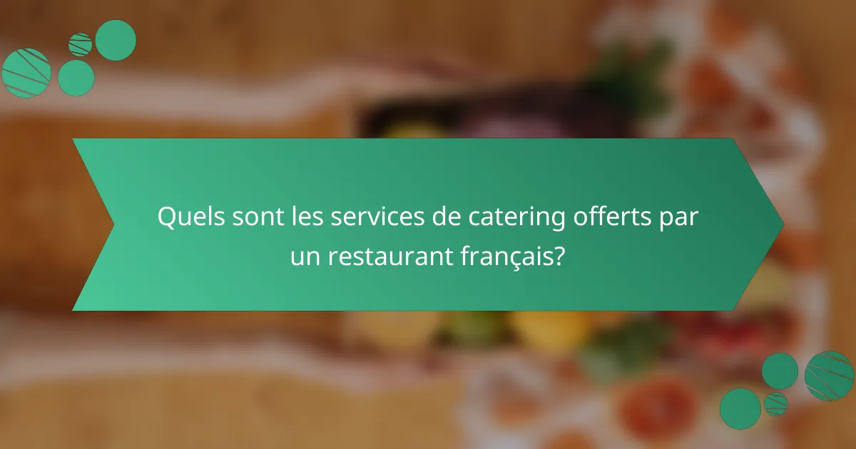 Quels sont les services de catering offerts par un restaurant français?