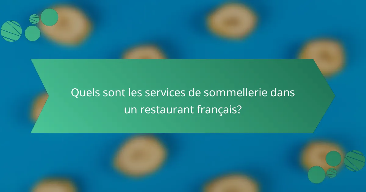 Quels sont les services de sommellerie dans un restaurant français?