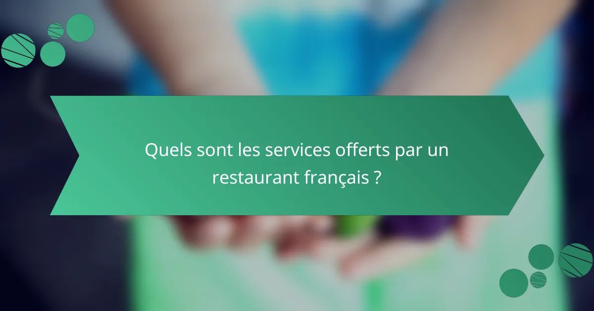 Quels sont les services offerts par un restaurant français ?