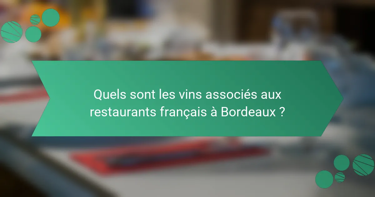 Quels sont les vins associés aux restaurants français à Bordeaux ?