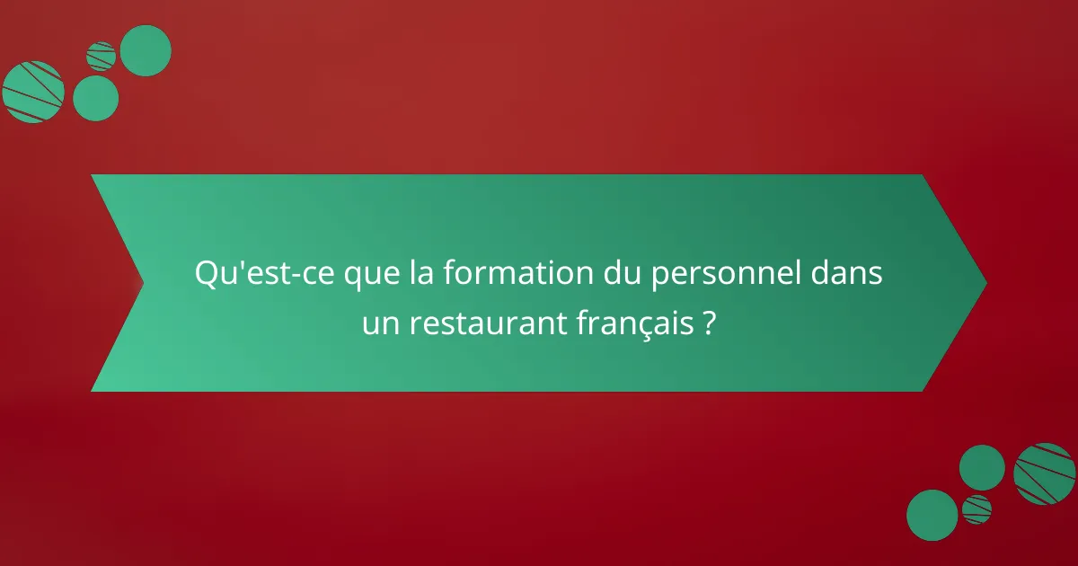 Qu'est-ce que la formation du personnel dans un restaurant français ?