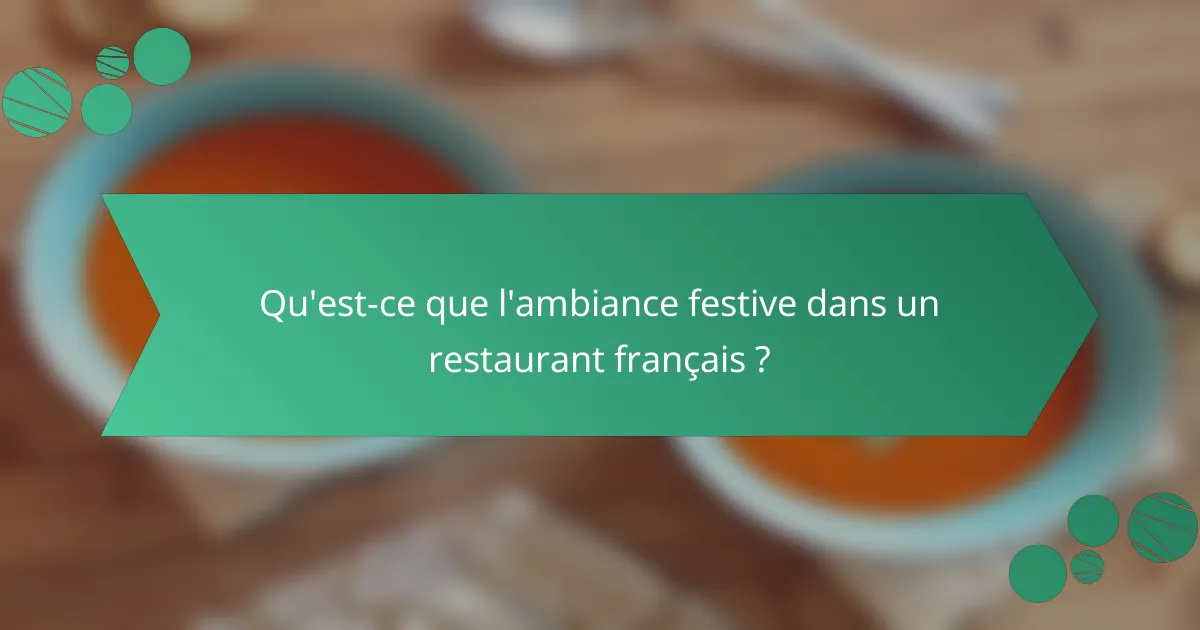 Qu'est-ce que l'ambiance festive dans un restaurant français ?