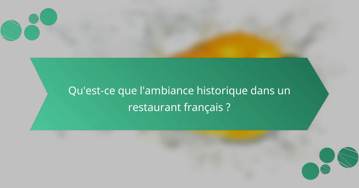 Qu'est-ce que l'ambiance historique dans un restaurant français ?