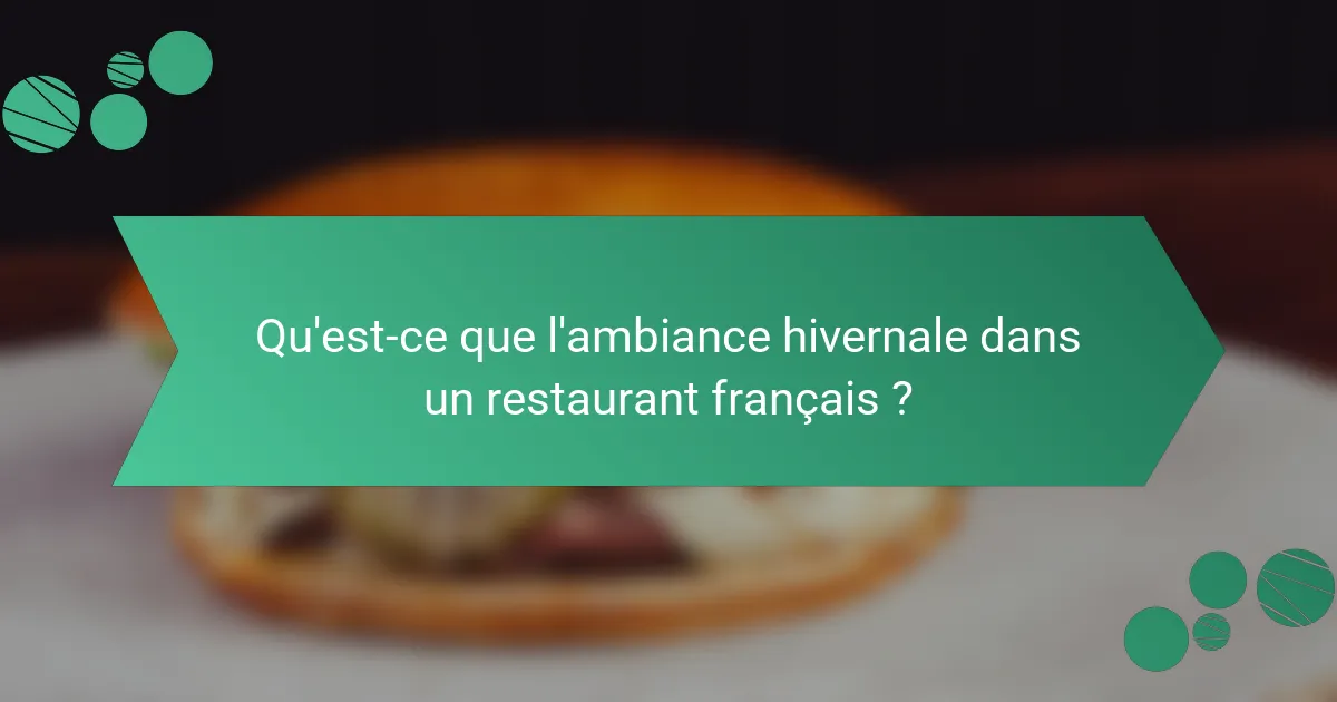 Qu'est-ce que l'ambiance hivernale dans un restaurant français ?