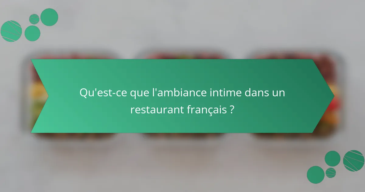 Qu'est-ce que l'ambiance intime dans un restaurant français ?