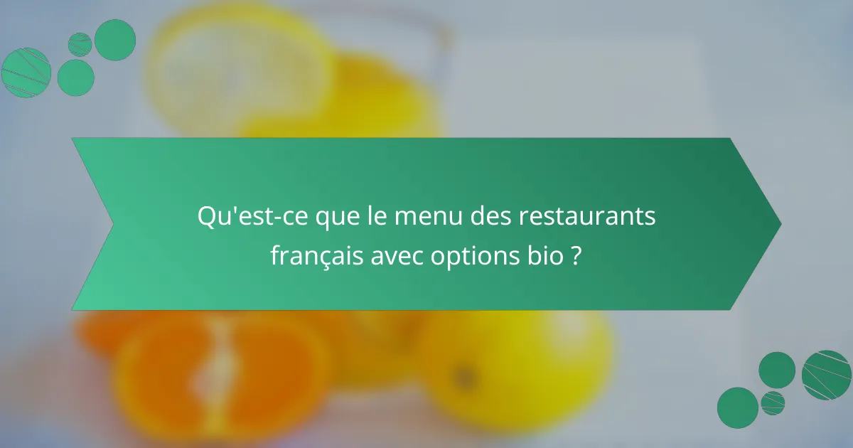 Qu'est-ce que le menu des restaurants français avec options bio ?
