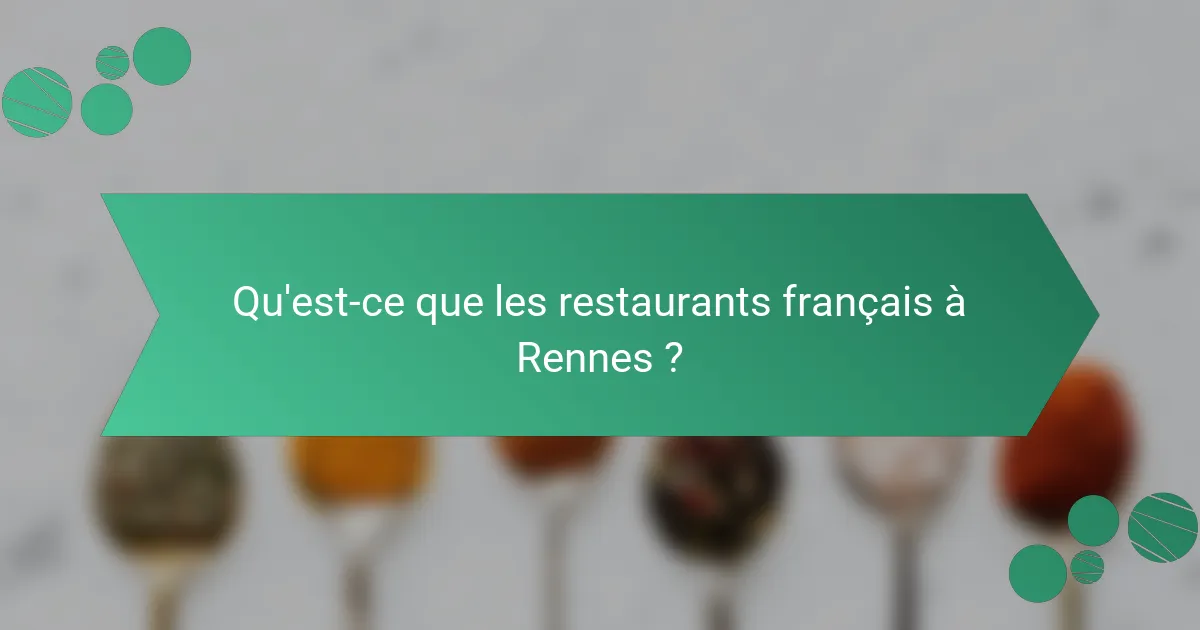 Qu'est-ce que les restaurants français à Rennes ?