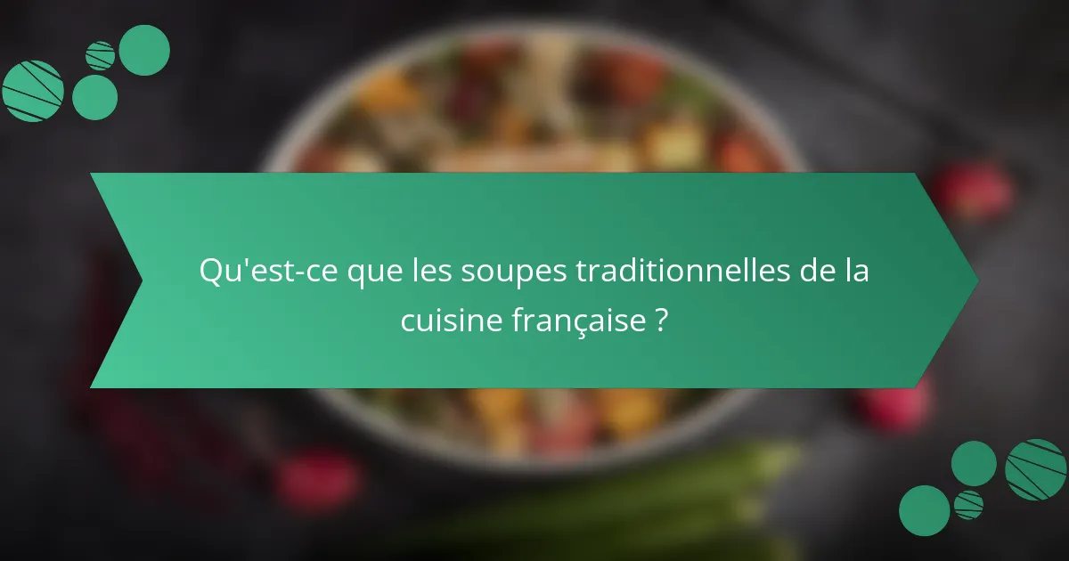 Qu'est-ce que les soupes traditionnelles de la cuisine française ?