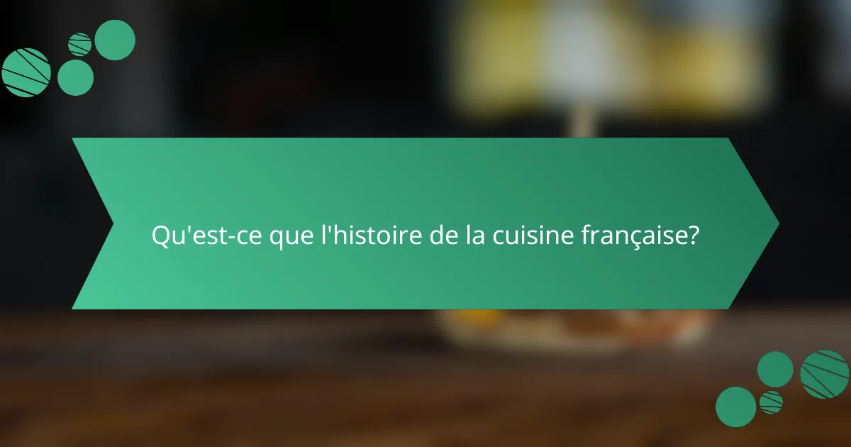 Qu'est-ce que l'histoire de la cuisine française?