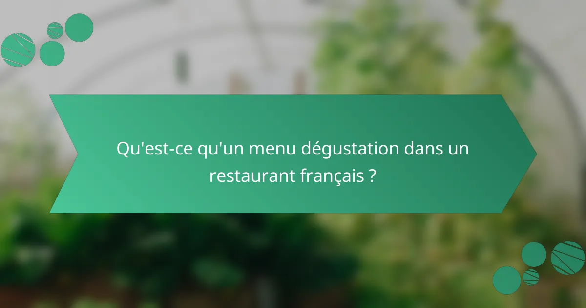 Qu'est-ce qu'un menu dégustation dans un restaurant français ?