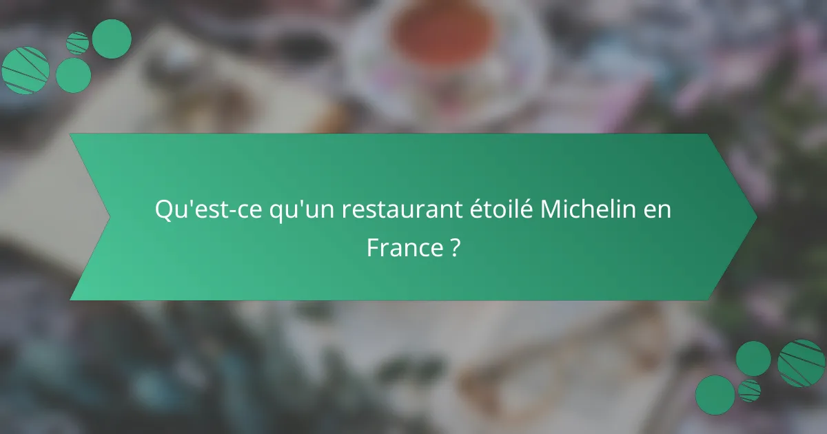 Qu'est-ce qu'un restaurant étoilé Michelin en France ?