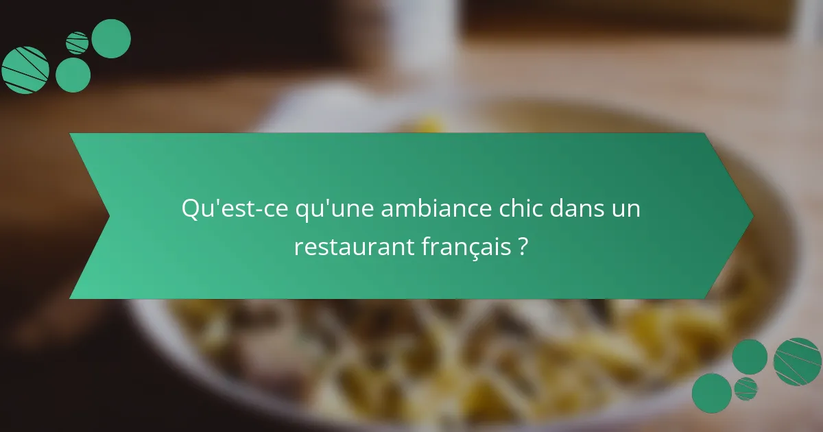 Qu'est-ce qu'une ambiance chic dans un restaurant français ?