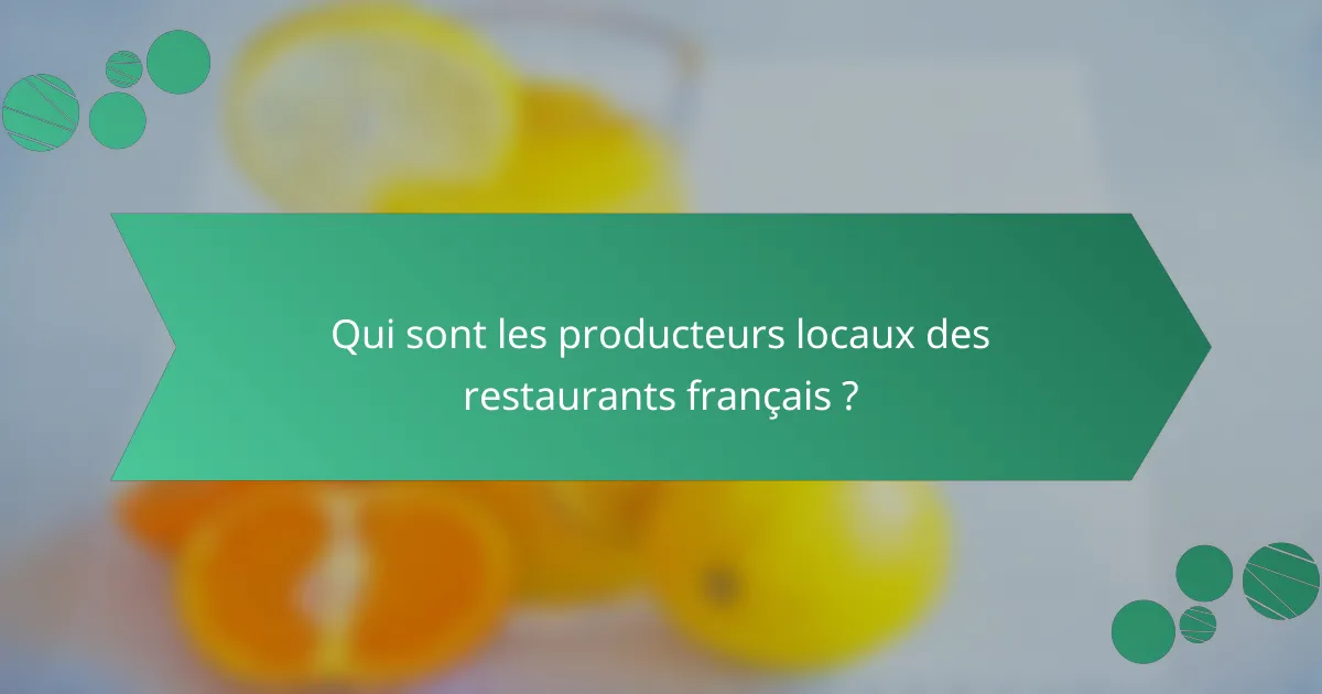 Qui sont les producteurs locaux des restaurants français ?